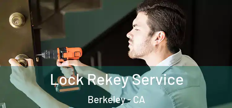 Lock Rekey Service Berkeley - CA